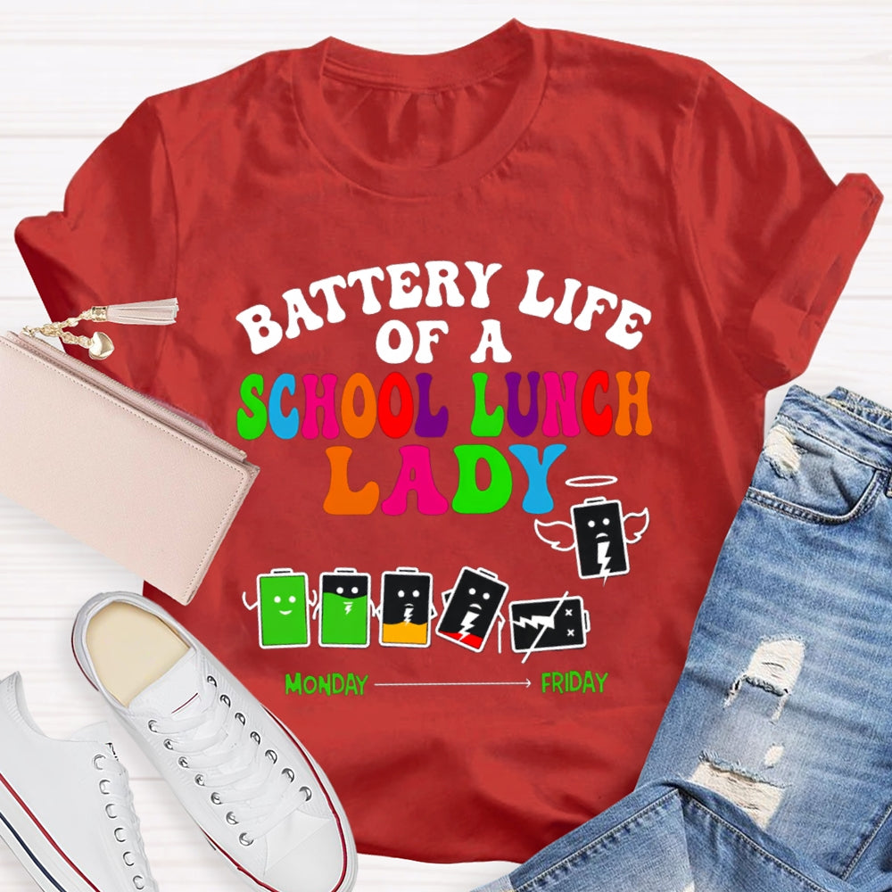 Battery Life Of A School Lunch Lady T-shirt