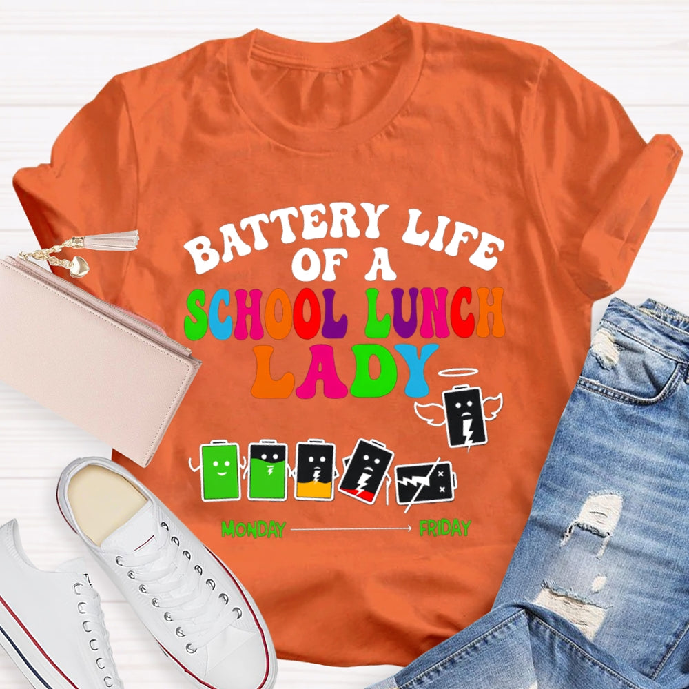Battery Life Of A School Lunch Lady T-shirt