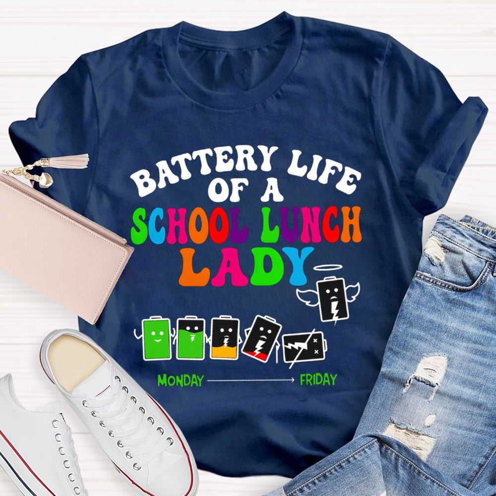Battery Life Of A School Lunch Lady T-shirt