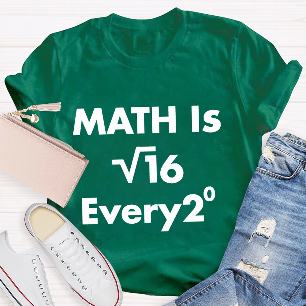 Math Is Every  Math Teacher T-shirt