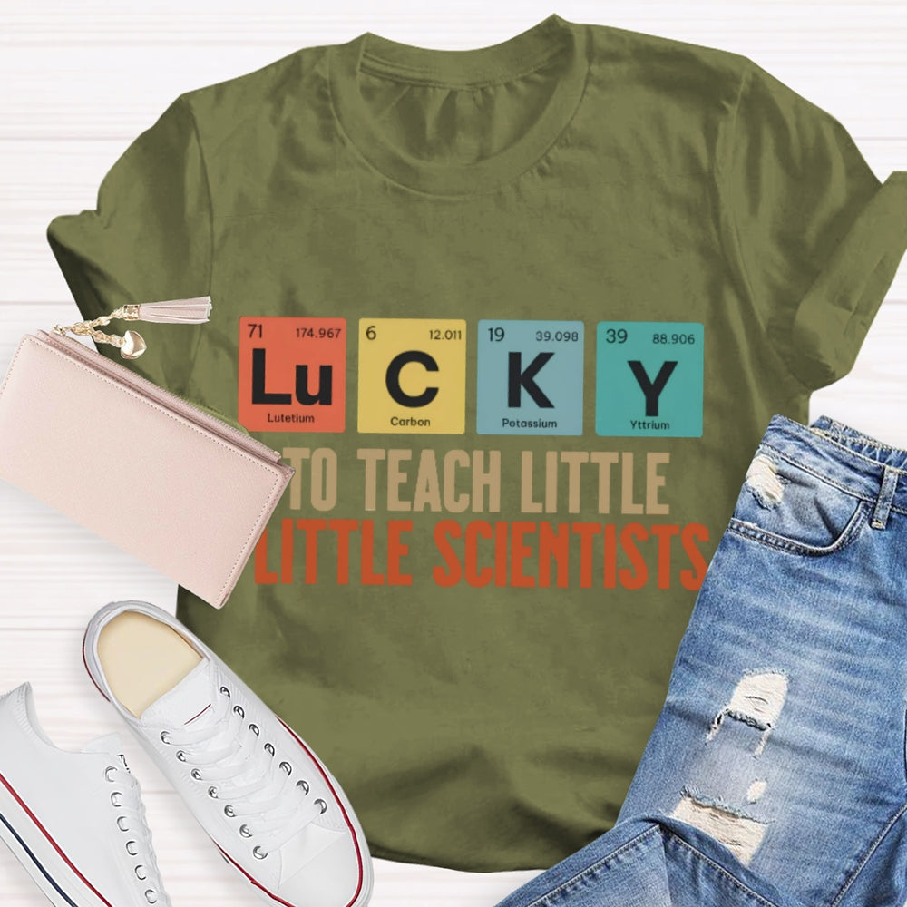 Lucky To Teach Little Scientists  T-shirt