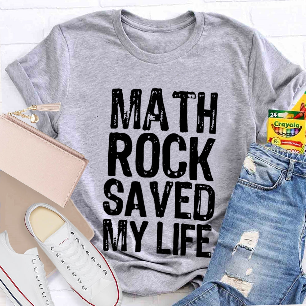 Math Rock Saved My Life Math Teacher T-shirt