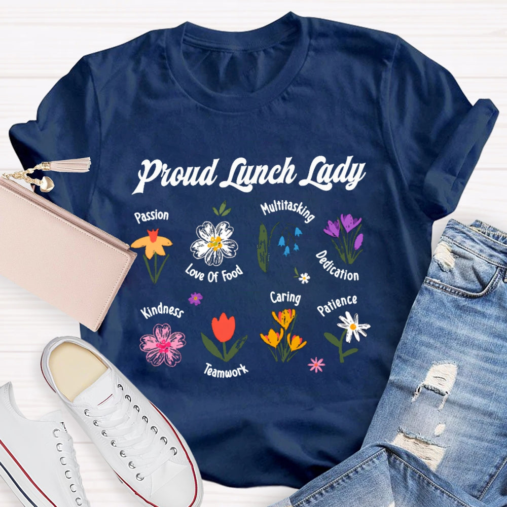 Proud Lunch Lady Passion Love Of Food Multitasking Dedication Kindness Teamwork Caring Patience T-shirt