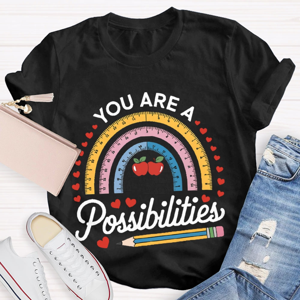 You Are A Rainbow Of Possibilities Love T-shirt
