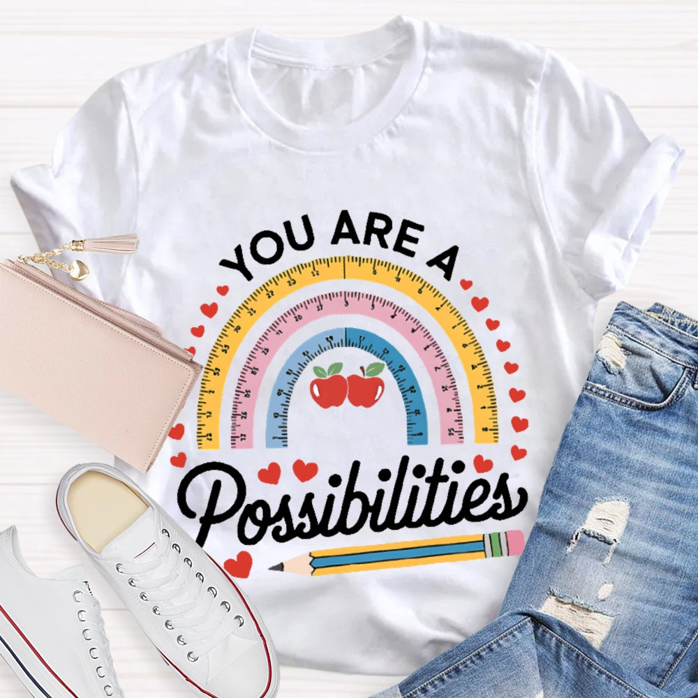 You Are A Rainbow Of Possibilities Love T-shirt