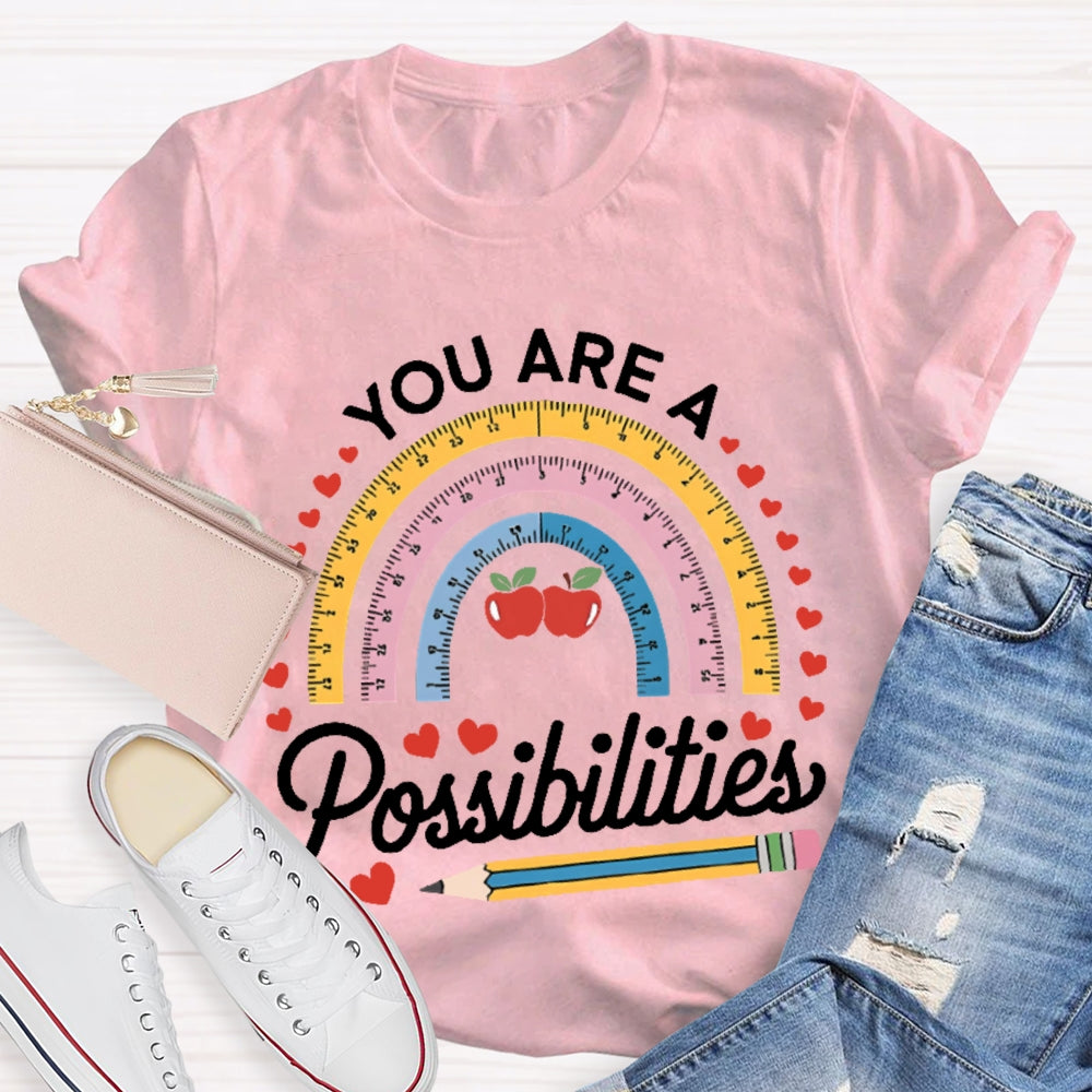 You Are A Rainbow Of Possibilities Love T-shirt