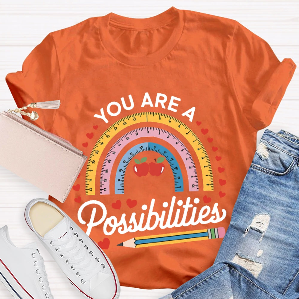 You Are A Rainbow Of Possibilities Love T-shirt