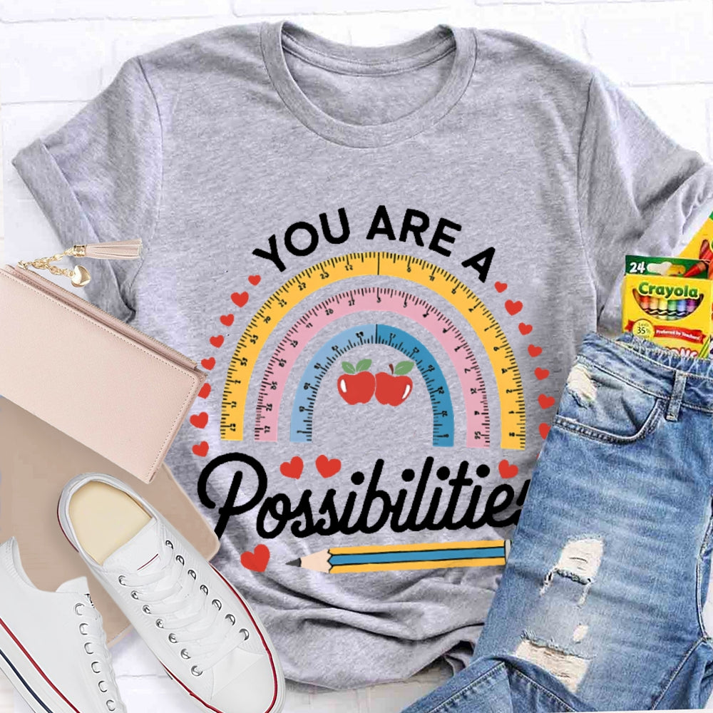 You Are A Rainbow Of Possibilities Love T-shirt