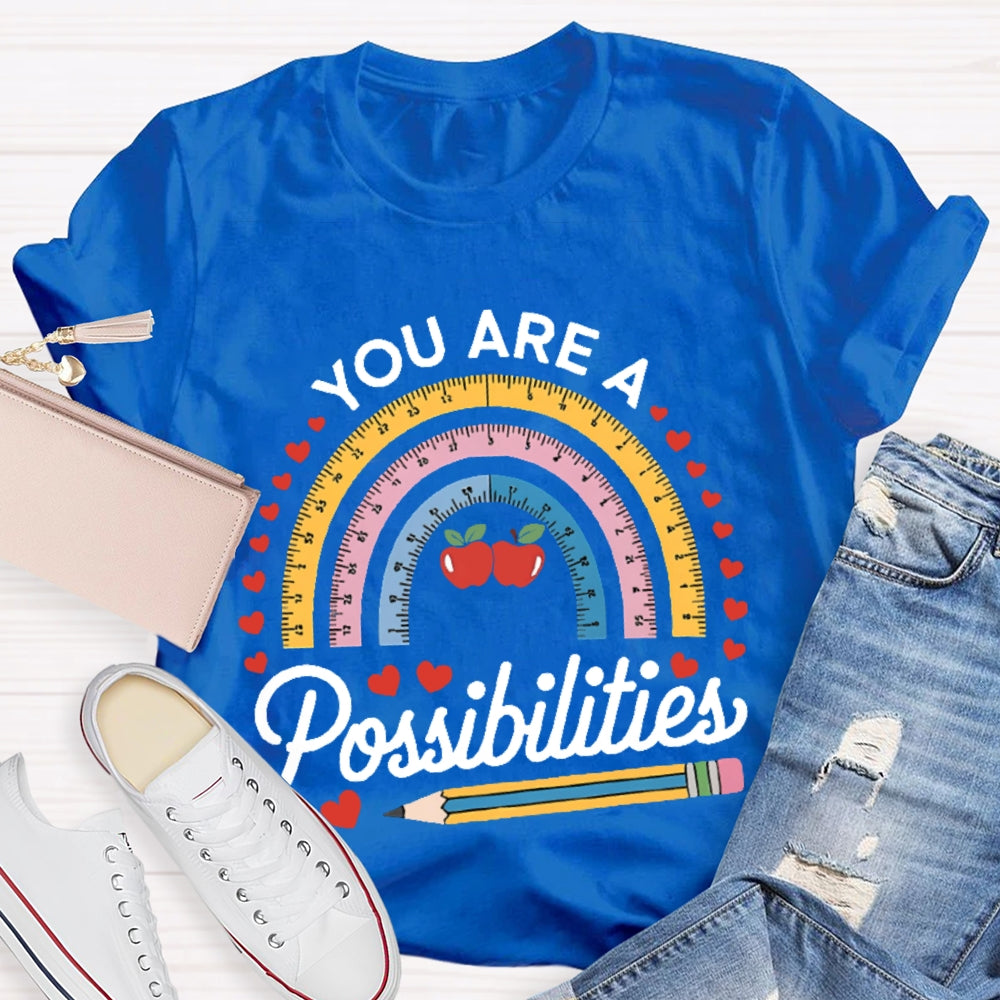 You Are A Rainbow Of Possibilities Love T-shirt