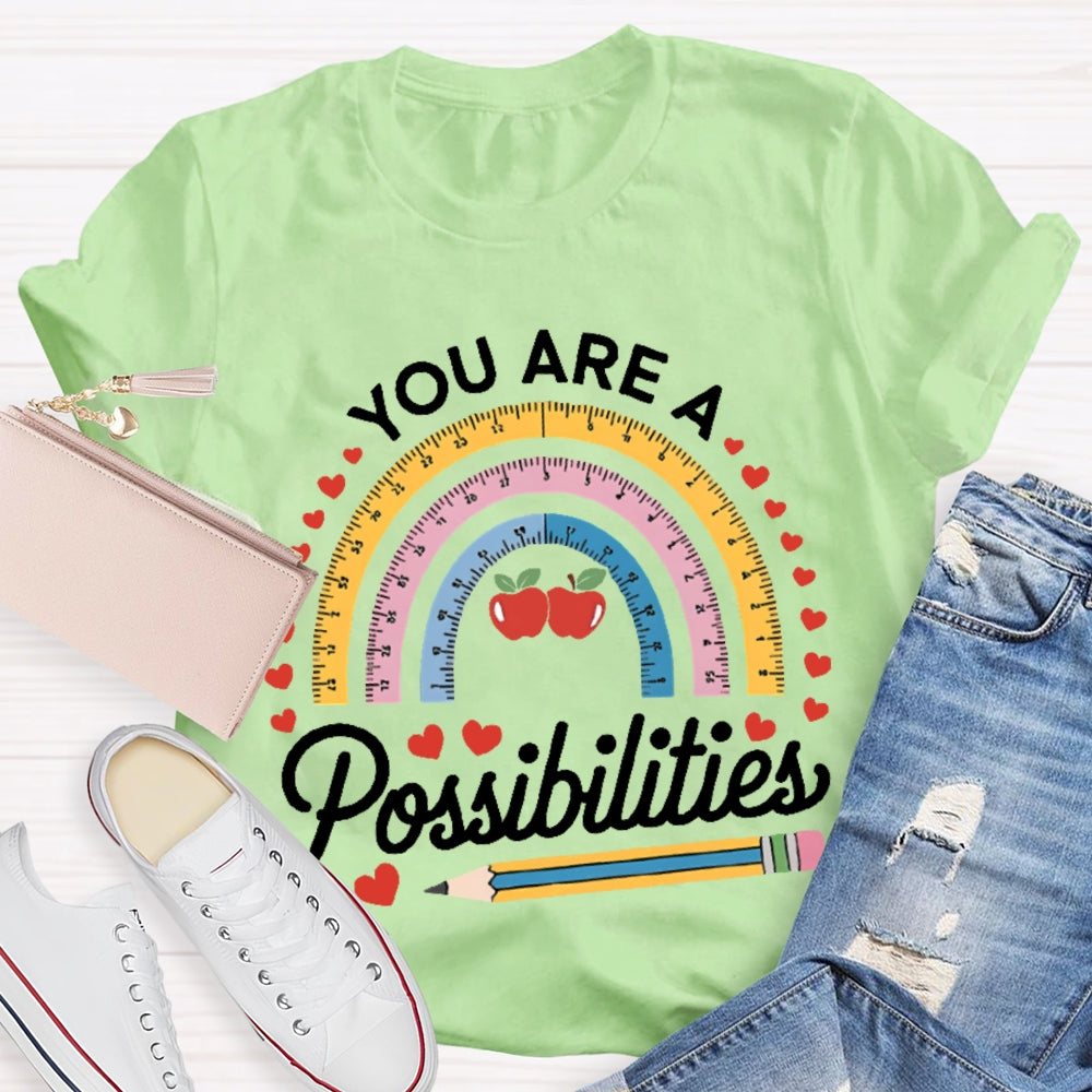 You Are A Rainbow Of Possibilities Love T-shirt