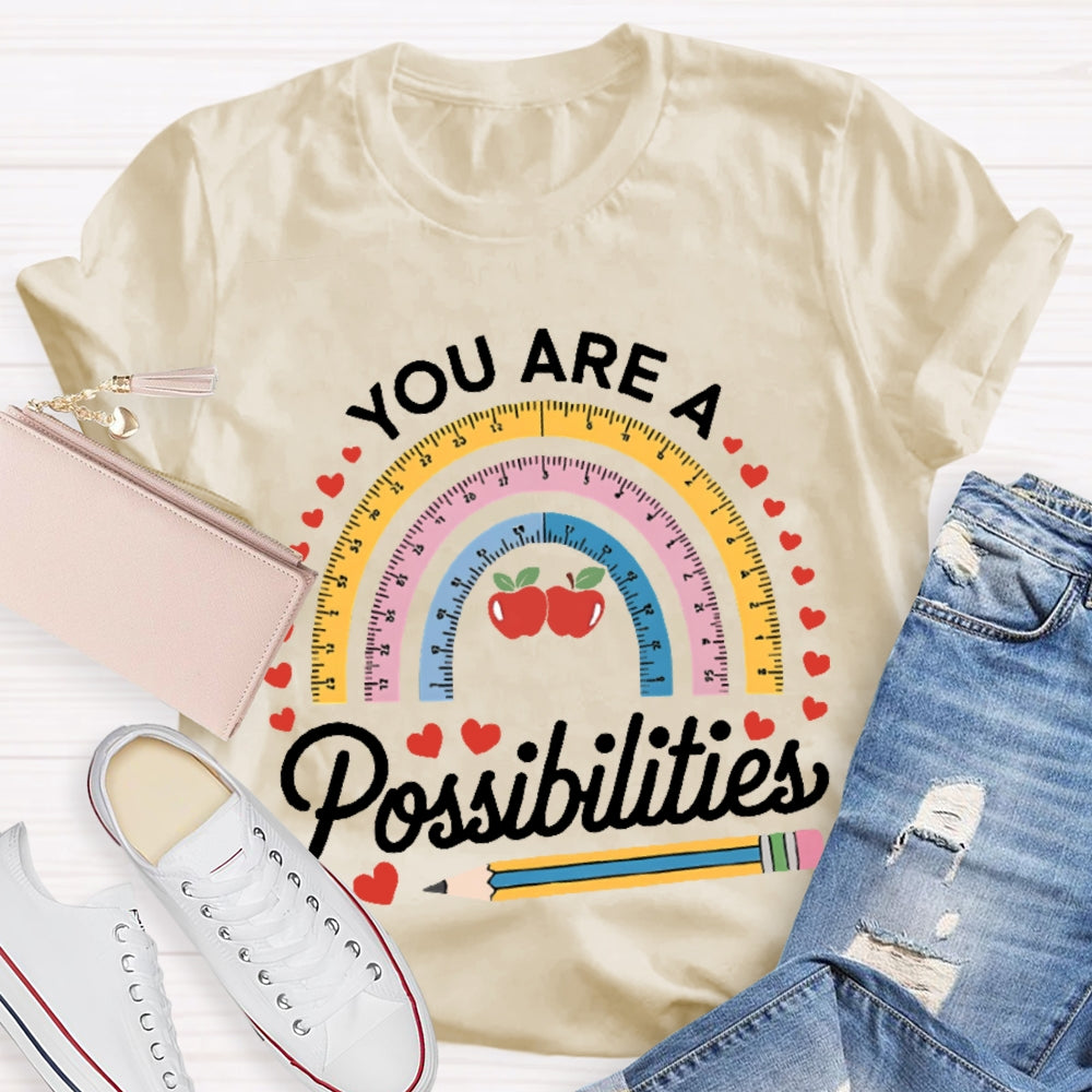 You Are A Rainbow Of Possibilities Love T-shirt