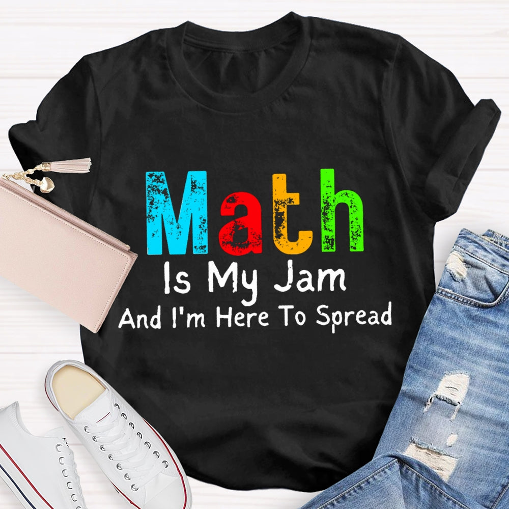 Math Is My Jam And I'M Here To Spread T-Shirt