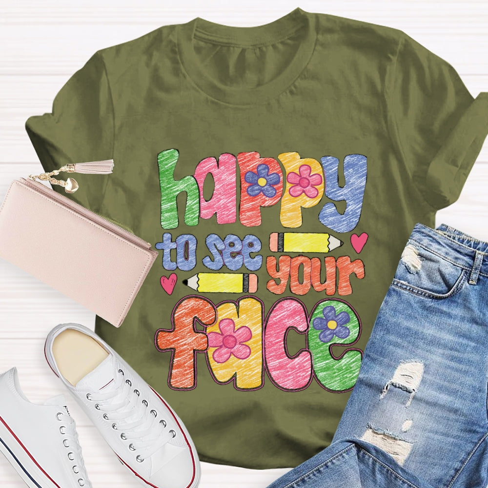 Happy To See Your Face Color Sketches T-Shirt