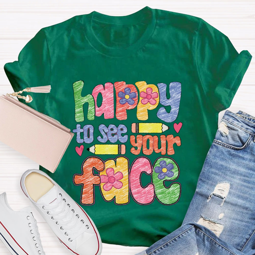 Happy To See Your Face Color Sketches T-Shirt