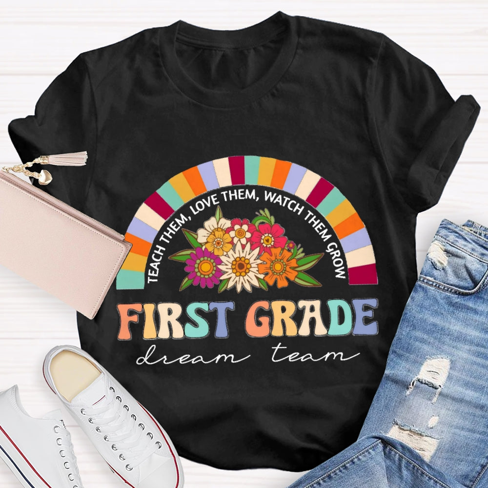 Personalized Grade Teach Them Love Them First Grade Dream Team T-Shirt