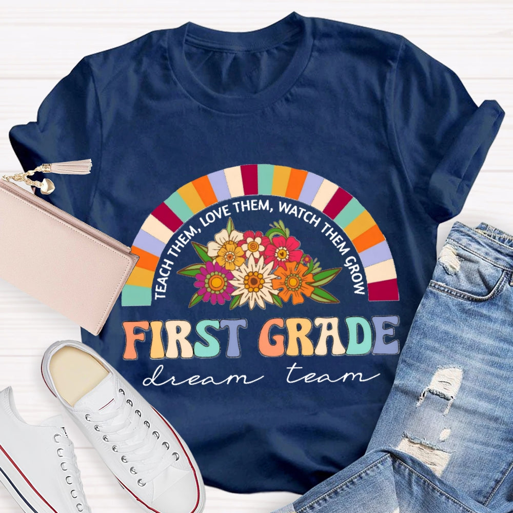 Personalized Grade Teach Them Love Them First Grade Dream Team T-Shirt