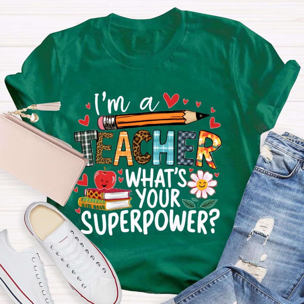 I'M Teacher What'S Your Superpower Some Heart Patterns Teacher T-shirt