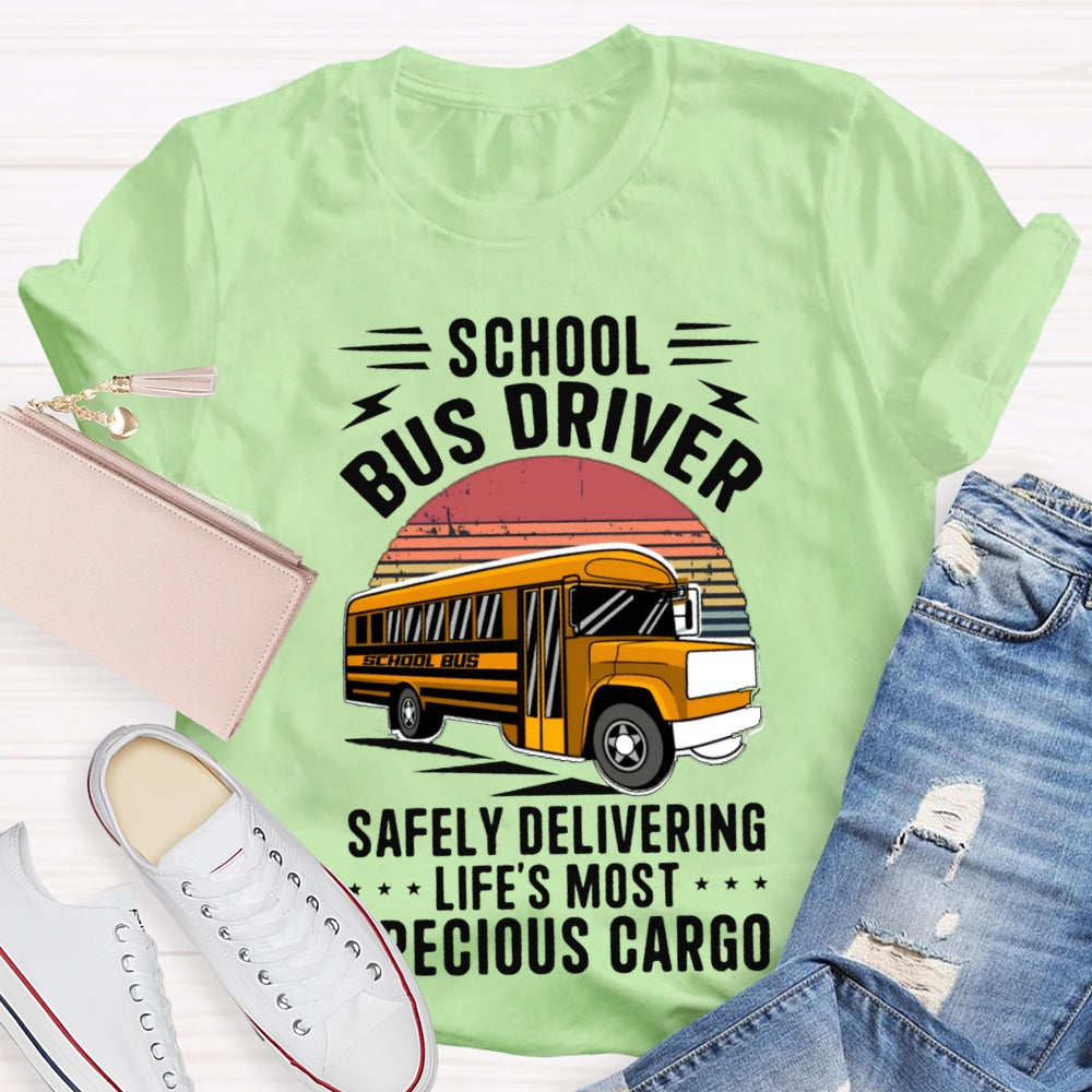 School Bus Driver Safely Delivering Life'S Most Precious Cargo T-shirt