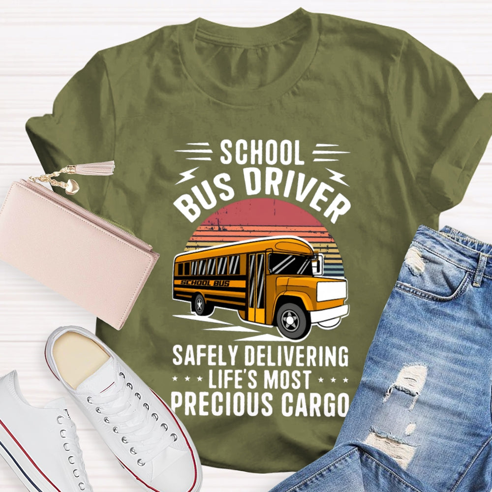 School Bus Driver Safely Delivering Life'S Most Precious Cargo T-shirt