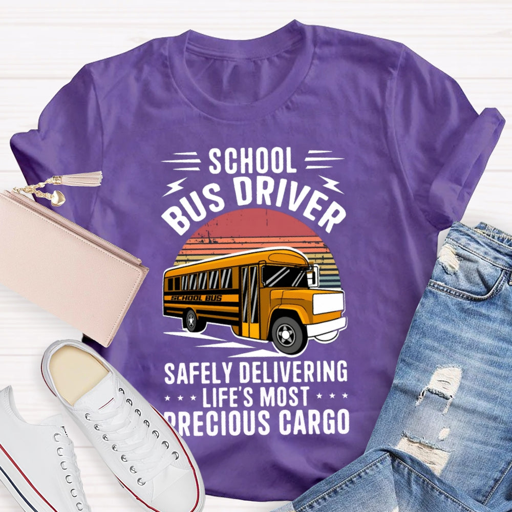 School Bus Driver Safely Delivering Life'S Most Precious Cargo T-shirt