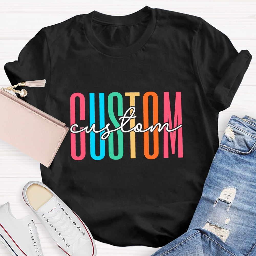 Personalized Name Or Text What You Want T-shirt