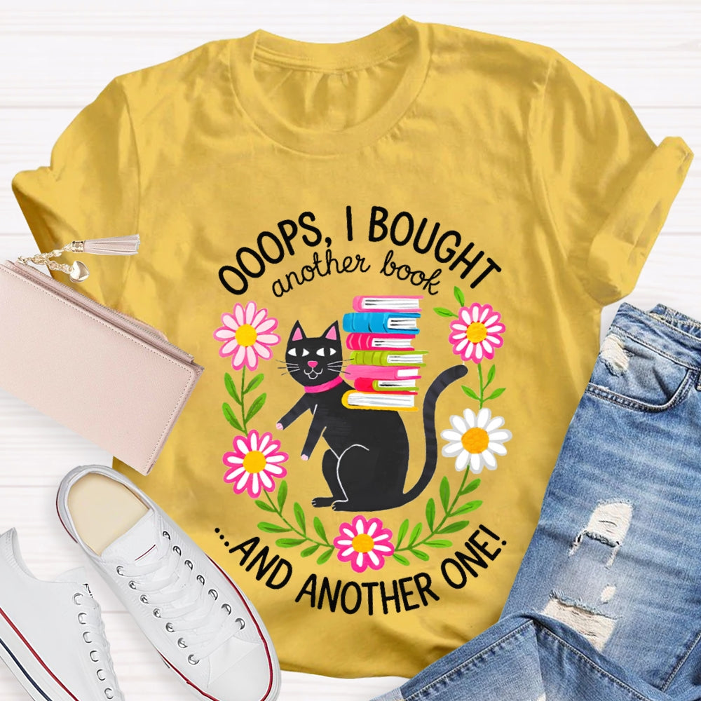 Ooops I Bought Another Book And Another One Black Cat T-shirt