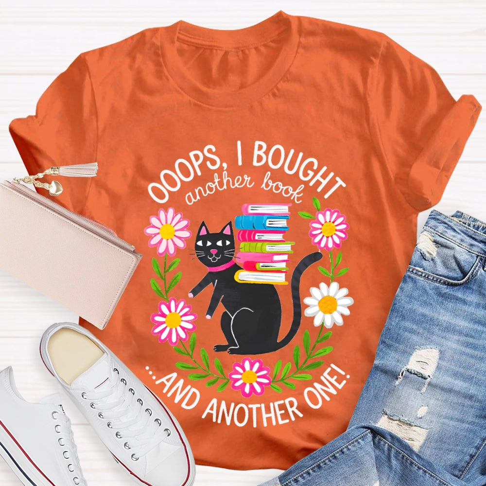 Ooops I Bought Another Book And Another One Black Cat T-shirt