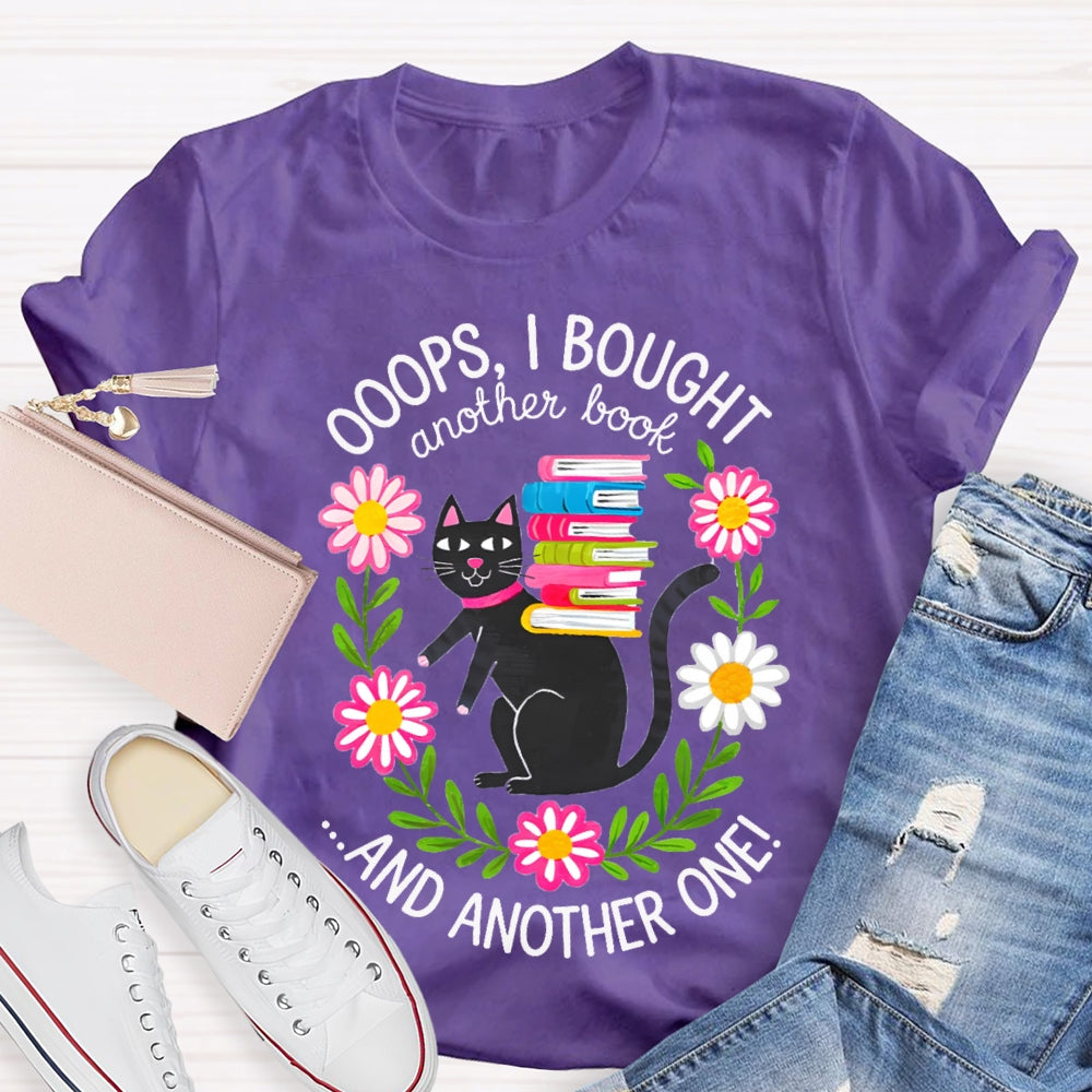 Ooops I Bought Another Book And Another One Black Cat T-shirt