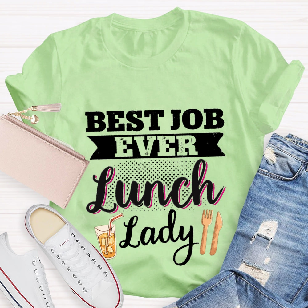 Best Job Ever Lunch Lady T-Shirt