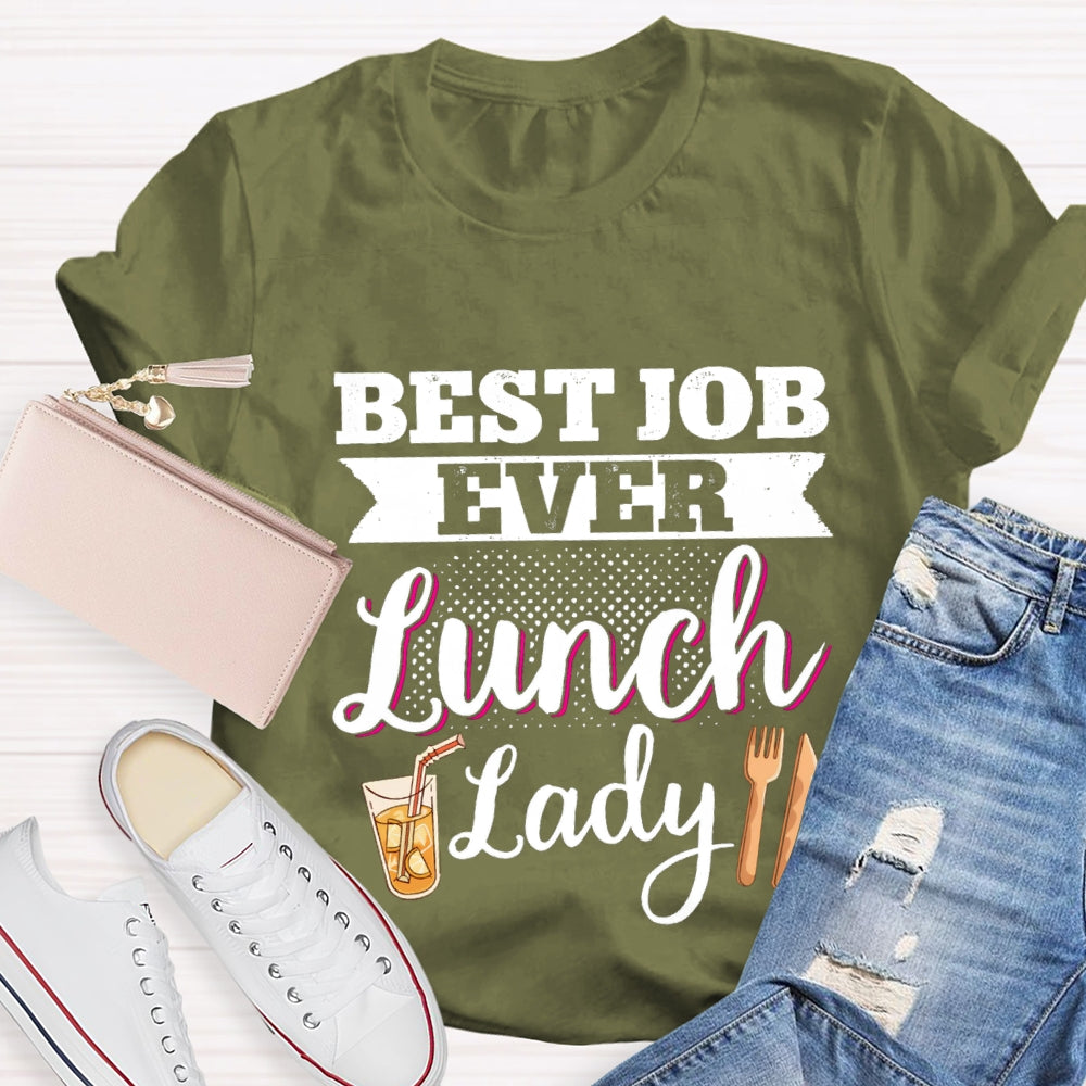 Best Job Ever Lunch Lady T-Shirt