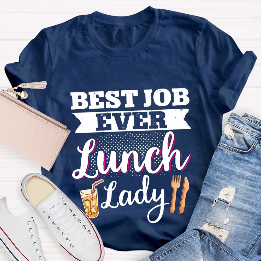 Best Job Ever Lunch Lady T-Shirt