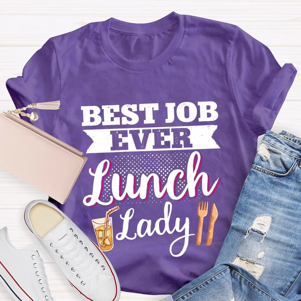 Best Job Ever Lunch Lady T-Shirt