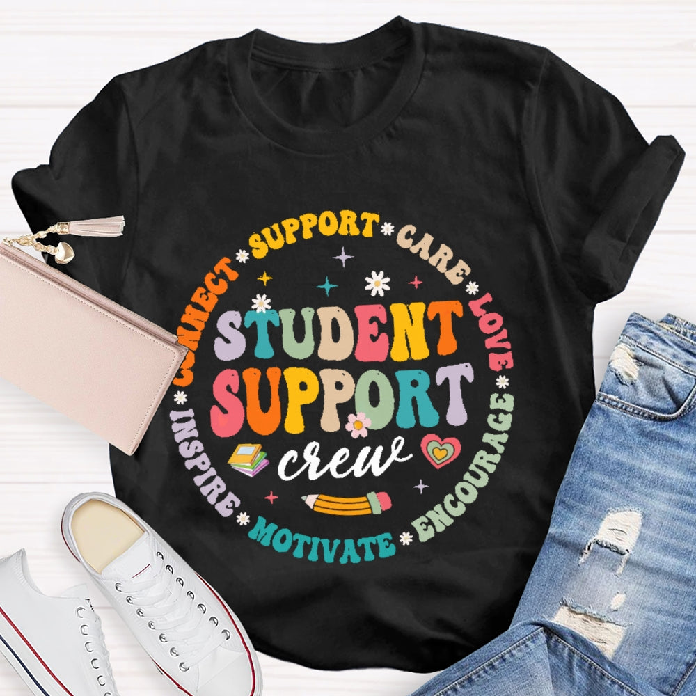 Student Support Crew Connect Support Care Love Encourage Motivate Inspire Student T-shirt