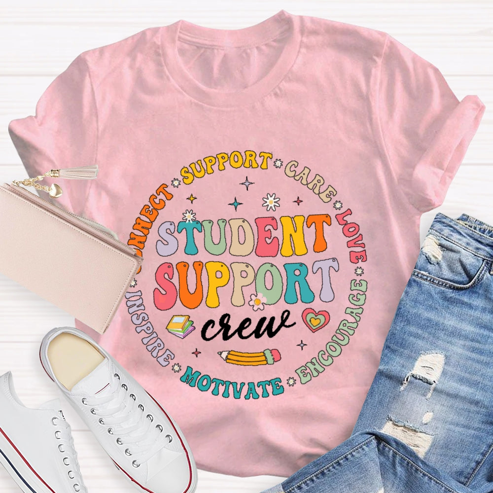 Student Support Crew Connect Support Care Love Encourage Motivate Inspire Student T-shirt