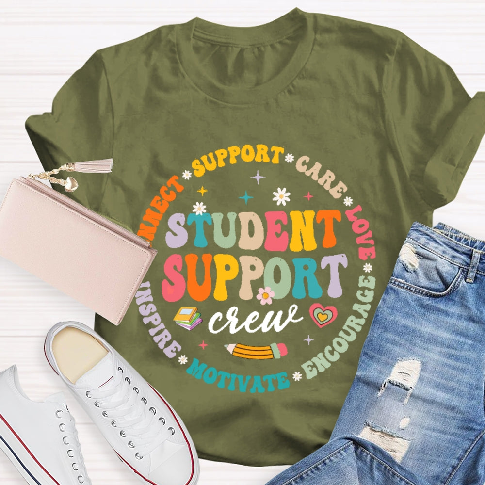 Student Support Crew Connect Support Care Love Encourage Motivate Inspire Student T-shirt