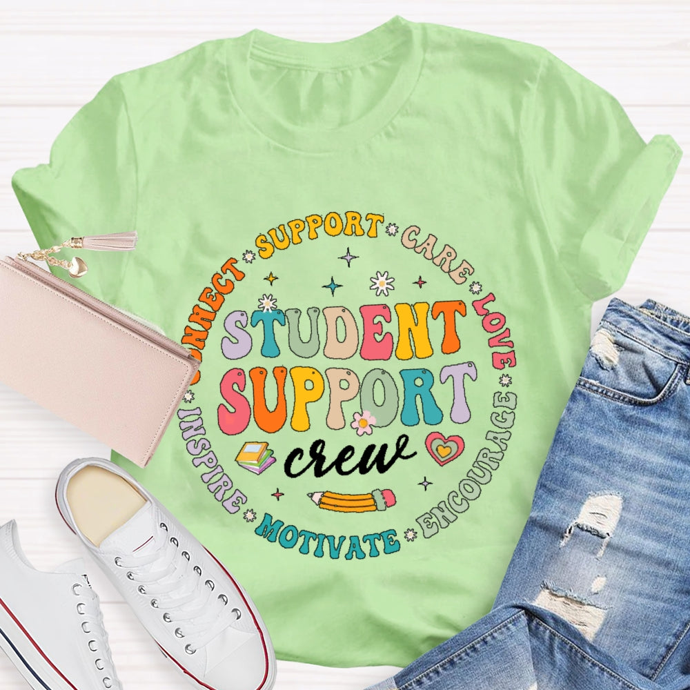 Student Support Crew Connect Support Care Love Encourage Motivate Inspire Student T-shirt