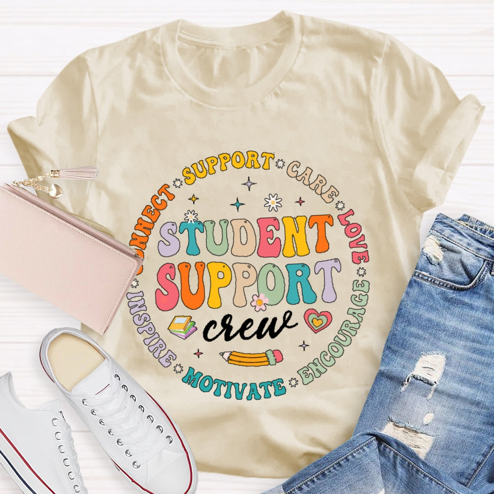 Student Support Crew Connect Support Care Love Encourage Motivate Inspire Student T-shirt