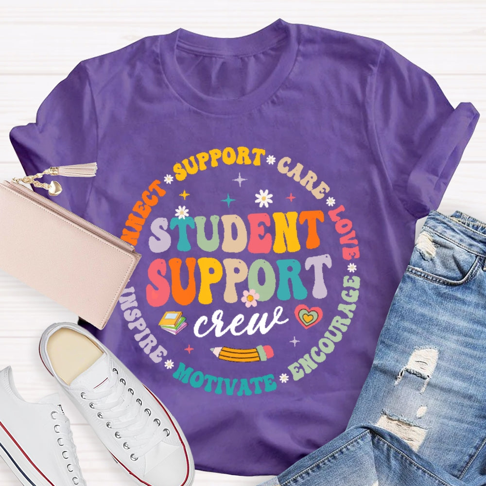 Student Support Crew Connect Support Care Love Encourage Motivate Inspire Student T-shirt