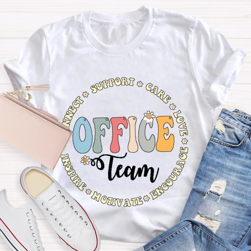 Office Team Connect Support Care Love Encourage Motivate Inspire T-shirt