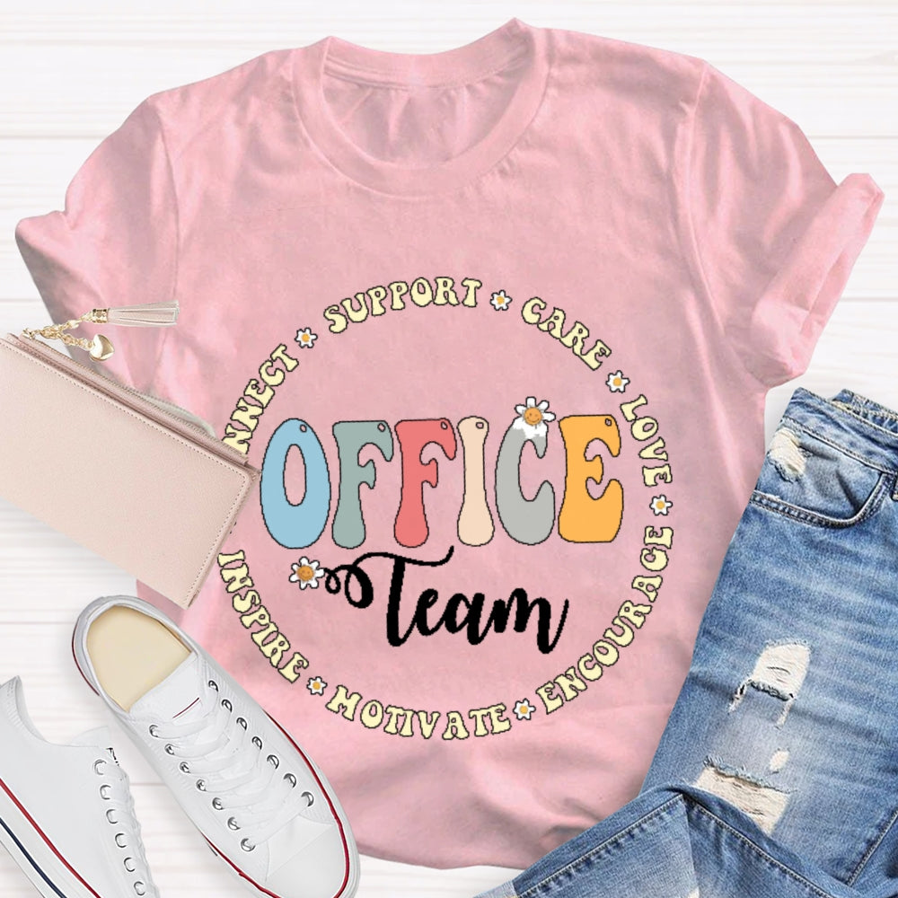 Office Team Connect Support Care Love Encourage Motivate Inspire T-shirt