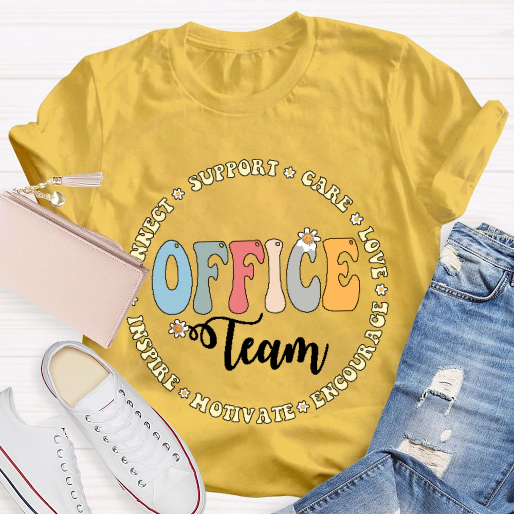 Office Team Connect Support Care Love Encourage Motivate Inspire T-shirt