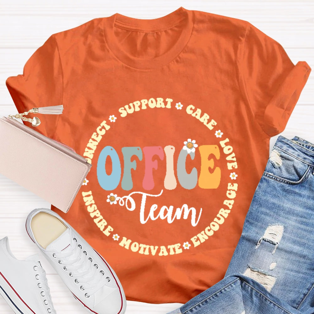Office Team Connect Support Care Love Encourage Motivate Inspire T-shirt