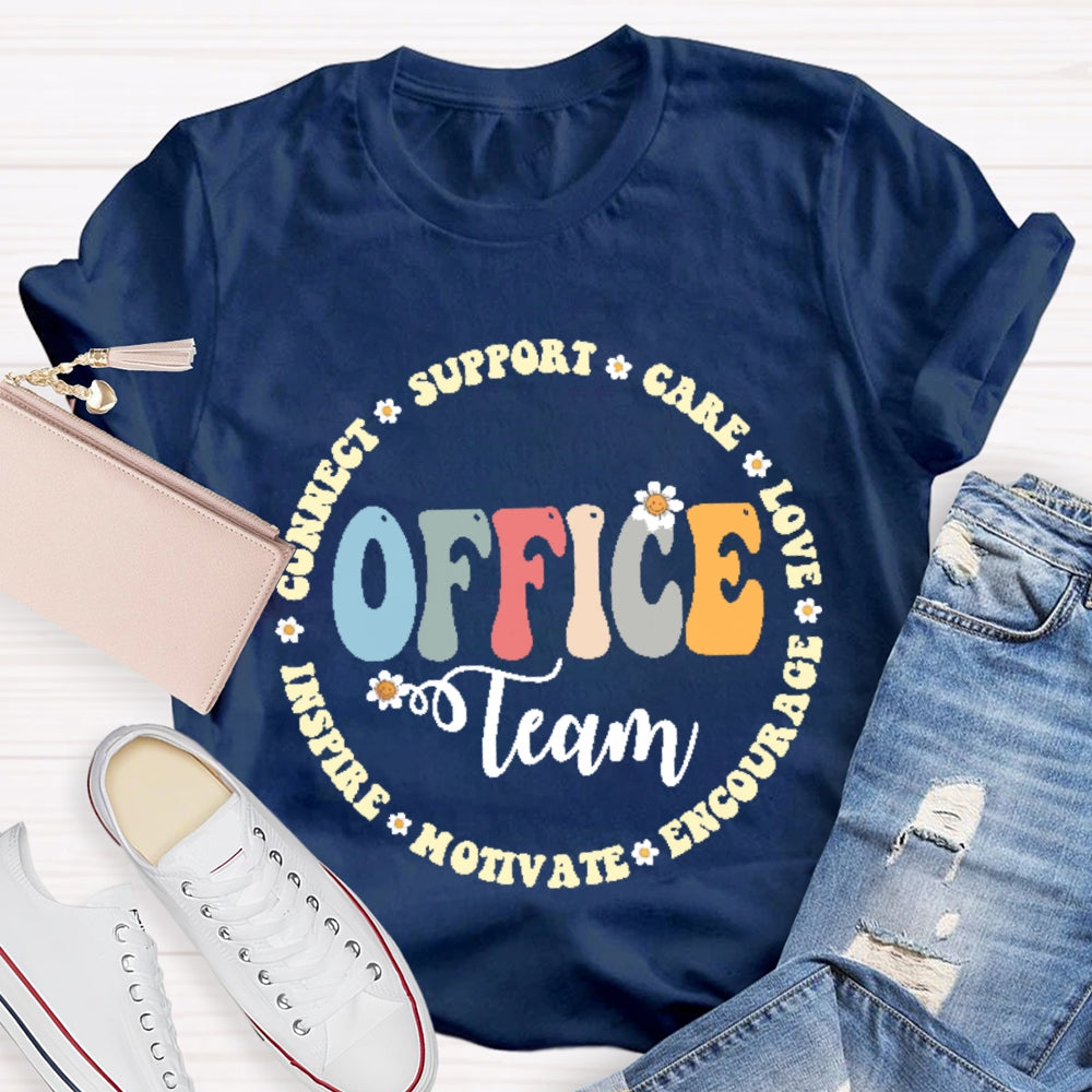 Office Team Connect Support Care Love Encourage Motivate Inspire T-shirt