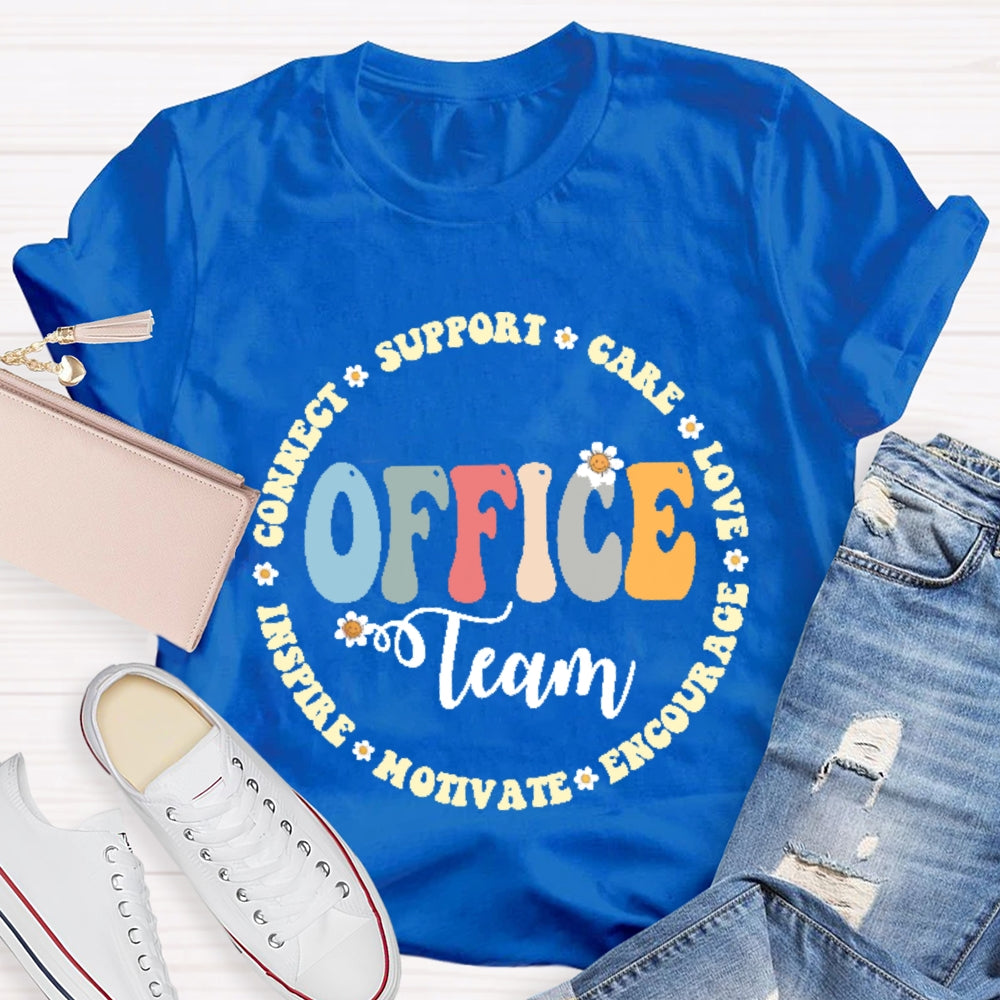 Office Team Connect Support Care Love Encourage Motivate Inspire T-shirt