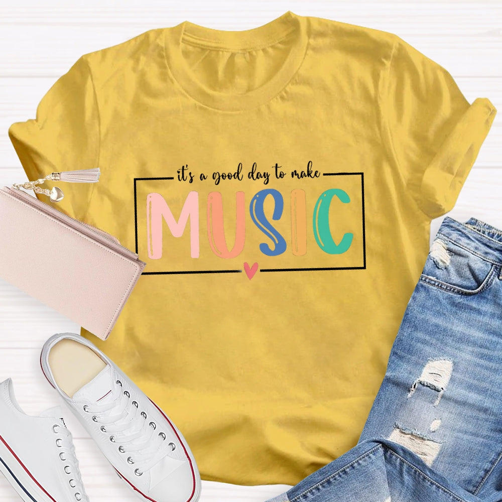 It'S A Good Day To Make Music Colorful Letter T-Shirt