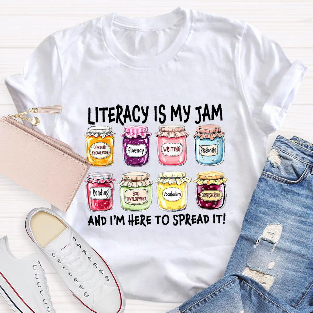 Literacy Is My Jam And I'M Here To Spread It  T-Shirt