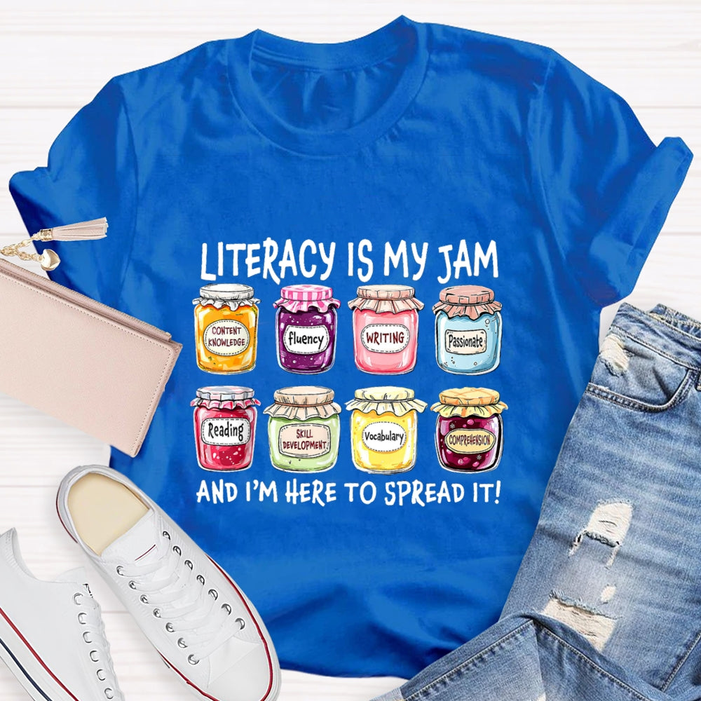 Literacy Is My Jam And I'M Here To Spread It  T-Shirt