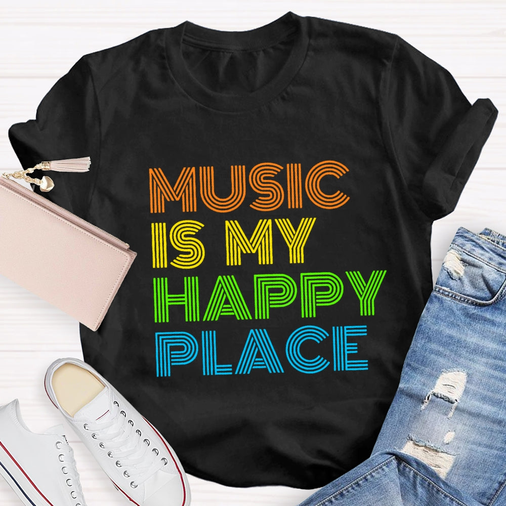 Music Is My Happy Place T-Shirt
