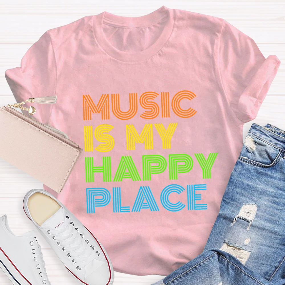 Music Is My Happy Place T-Shirt