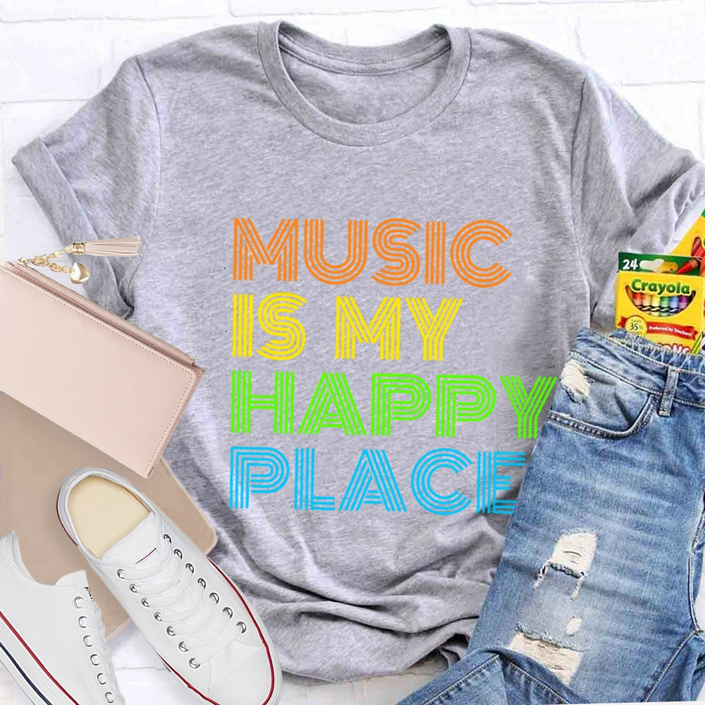Music Is My Happy Place T-Shirt